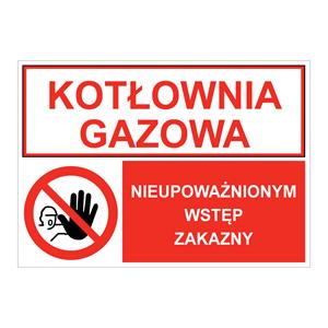 KOTŁOWNIA GAZOWA - NIEUPOWAŻNIONYM WSTĘP ZAKAZNY, ZNAK ŁĄCZONY, płyta PVC 1 mm, 210x148 mm