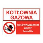 KOTŁOWNIA GAZOWA - NIEUPOWAŻNIONYM WSTĘP ZAKAZNY, ZNAK ŁĄCZONY, płyta PVC 2 mm, 297x210 mm