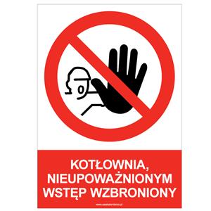 KOTŁOWNIA, NIEUPOWAŻNIONYM WSTĘP WZBRONIONY - znak BHP, płyta PVC A4, 2 mm