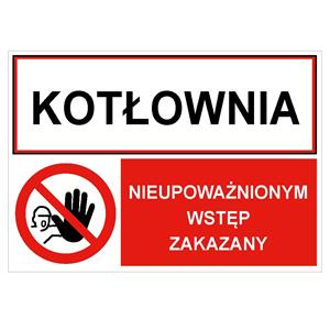 KOTŁOWNIA - NIEUPOWAŻNIONYM WSTĘP ZAKAZNY, ZNAK ŁĄCZONY, płyta PVC 2 mm, 210x148 mm