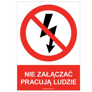 NIE ZAŁĄCZAĆ PRACUJĄ LUDZIE - znak BHP, płyta PVC A4, 2 mm