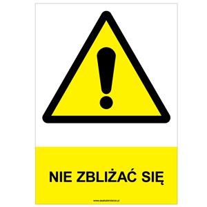 NIE ZBLIŻAĆ SIĘ - znak BHP, płyta PVC A4, 2 mm