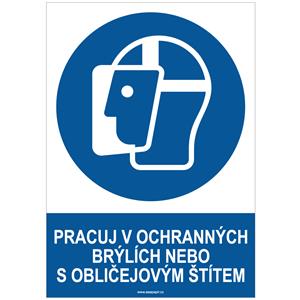 PRACUJ V OCHRANNÝCH BRÝLÍCH NEBO S OBLIČEJOVÝM ŠTÍTEM - bezpečnostní tabulka, plast A4, 0,5 mm