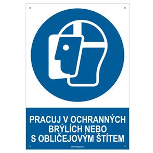 PRACUJ V OCHRANNÝCH BRÝLÍCH NEBO S OBLIČEJOVÝM ŠTÍTEM - bezpečnostní tabulka s dírkami, plast A4, 2 mm