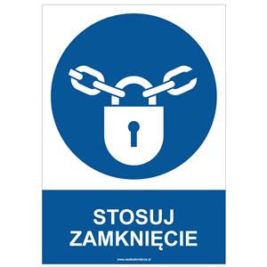 STOSUJ ZAMKNIĘCIE - znak BHP, naklejka A4