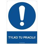 TYLKO TU PRACUJ! - znak BHP z dziurkami, płyta PVC A4, 2 mm
