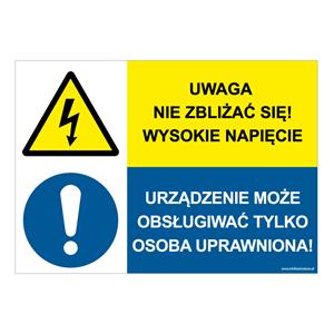 UWAGA NIE ZBLIŻAĆ SIĘ! WYSOKIE NAPIĘCIE - URZĄDZENIE MOŻE OBSŁUGIWAĆ TYLKO..., ZNAK ŁĄCZONY, naklejka 210x148 mm