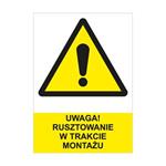 UWAGA! RUSZTOWANIE W TRAKCIE MONTAŻU - znak BHP, płyta PVC A4, 0,5 mm