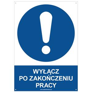 WYŁĄCZ PO ZAKOŃCZENIU PRACY - znak BHP z dziurkami, płyta PVC A4, 2 mm