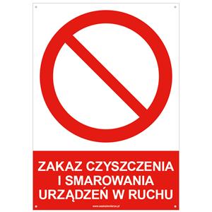 ZAKAZ CZYSZCZENIA I SMAROWANIA URZĄDZEŃ W RUCHU - znak BHP z dziurkami, płyta PVC A4, 2 mm