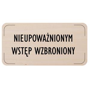 Znak drzwi - Nieupoważnionym wstęp wzbroniony, płyta drewniana, 160 x 80 mm