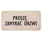 Znak drzwi - Proszę zamykać drzwi, płyta drewniana, 160 x 80 mm