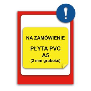 ZNAK NA INDYWIDUALNE ZAMÓWIENIE - znak BHP, płyta PVC 2 mm, A5