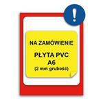 ZNAK NA INDYWIDUALNE ZAMÓWIENIE - znak BHP, płyta PVC A6, 2 mm