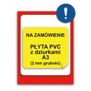 ZNAK NA INDYWIDUALNE ZAMÓWIENIE - znak BHP, płyta PVC z dziurkami 2 mm, A3