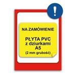 ZNAK NA INDYWIDUALNE ZAMÓWIENIE - znak BHP, płyta PVC z dziurkami 2 mm, A5